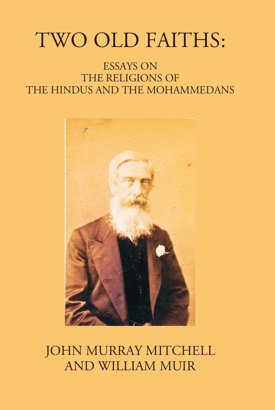Two Old Faiths: Essays On The Religions Of The Hindus And The Mohammedans - Gyan Books