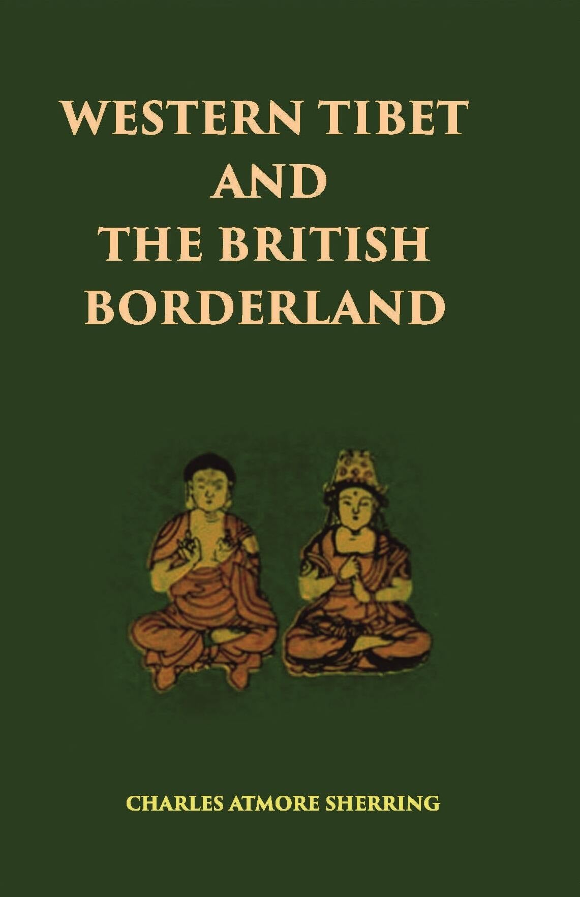 Western Tibet And The British Borderland: The Sacred Country Of Hindus And Buddhists With An Account Of The - Gyan Books