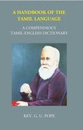 A Handbook Of The Tamil Language: A Compendious Tamil English Dictionary - Gyan Books