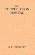 The Conversation Manual: A Collection Of 670 Useful Phrases In English, Hindustani, Persian And Pashtu - Gyan Books