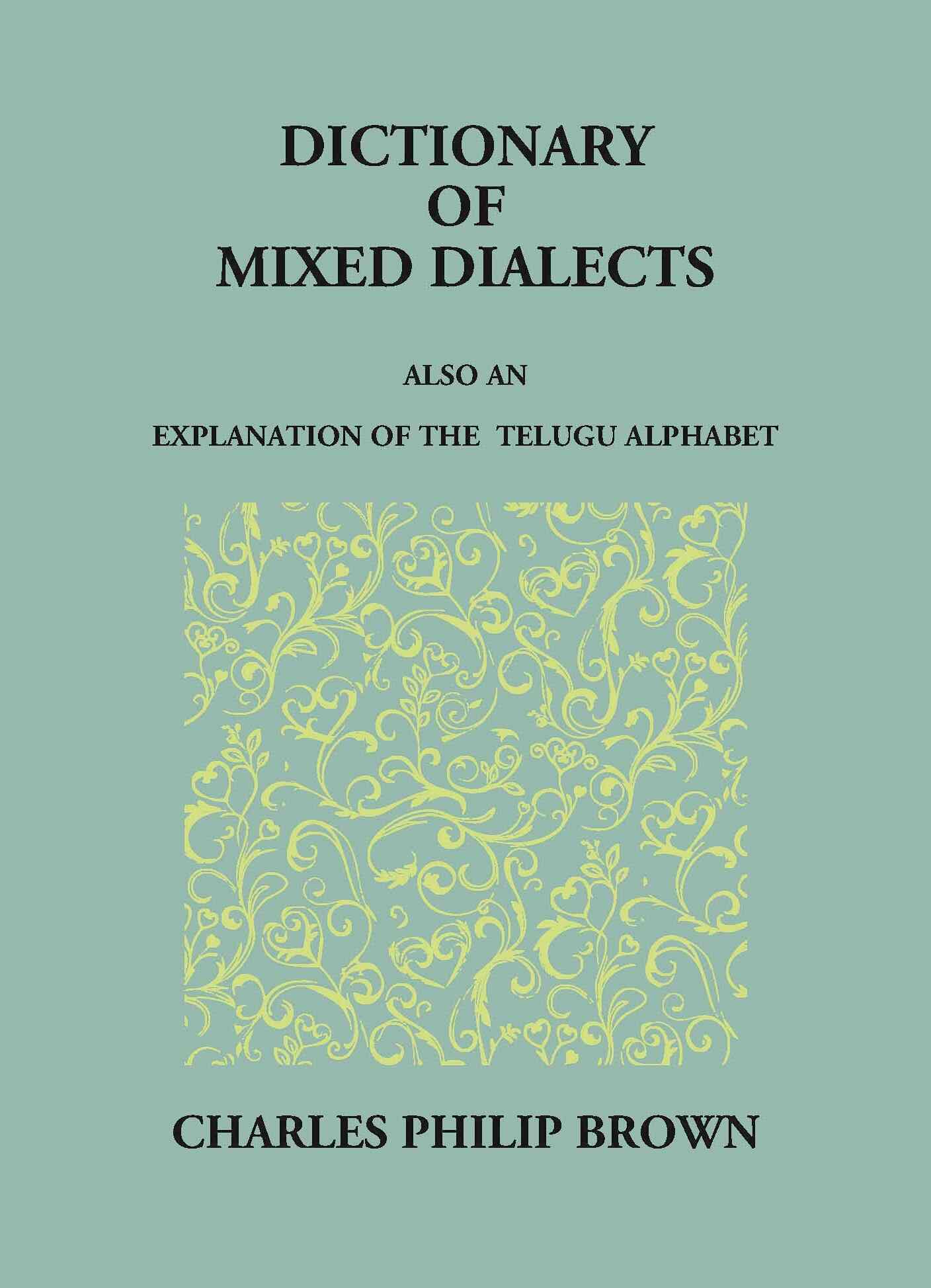 Dictionary Of Mixed Telugu: Also An Explanation Of The Telugu Alphabet. - Gyan Books