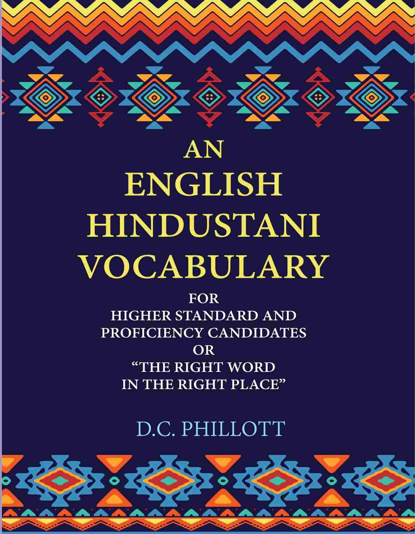 An English—Hindustani Vocabulary: For Higher Standard And Proficiency Candidates Or “The Right Word In The Right Place” - Gyan Books