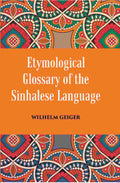 An Etymological Glossary of The Sinhalese Language - Gyan Books
