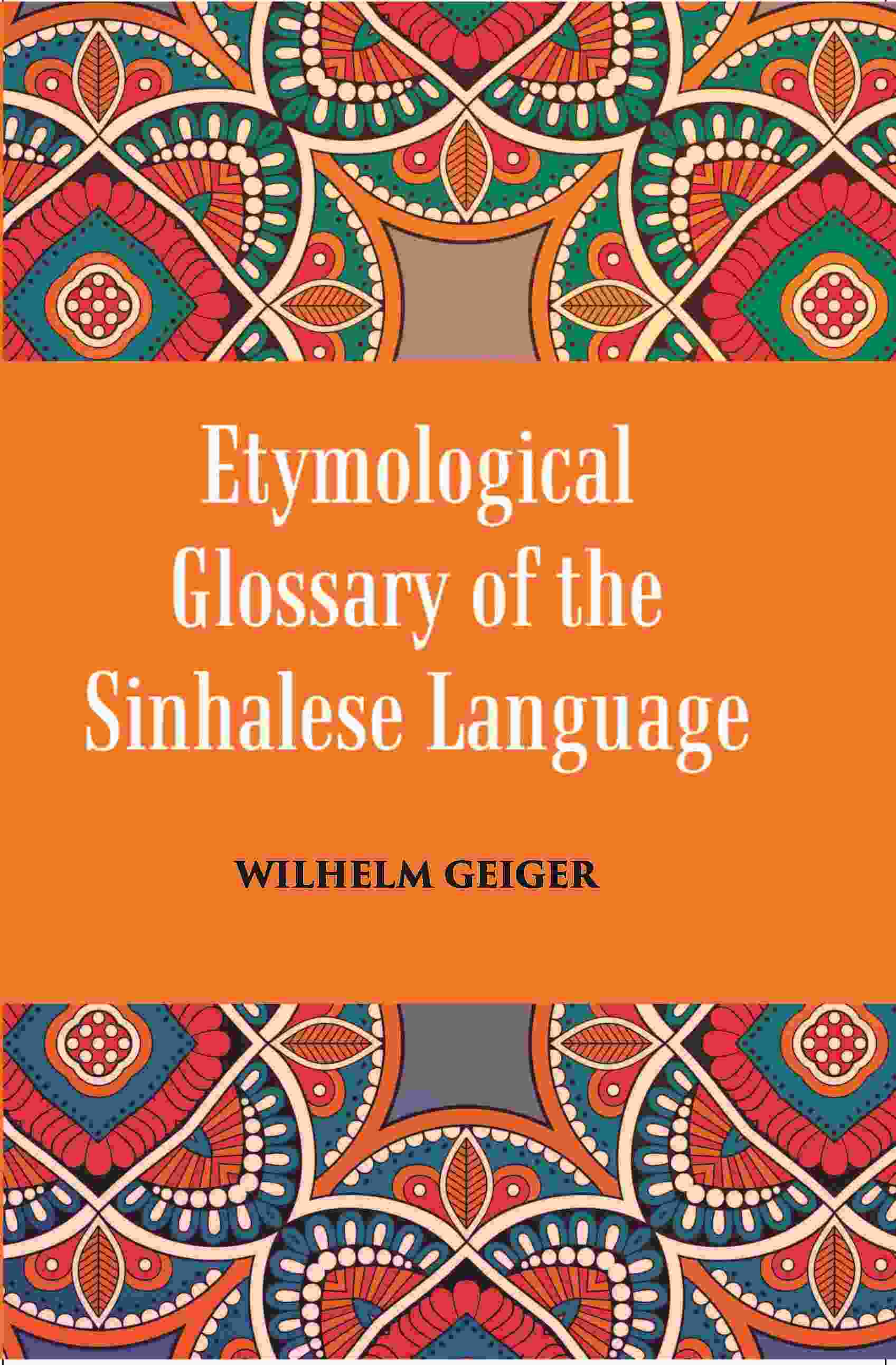An Etymological Glossary of The Sinhalese Language - Gyan Books