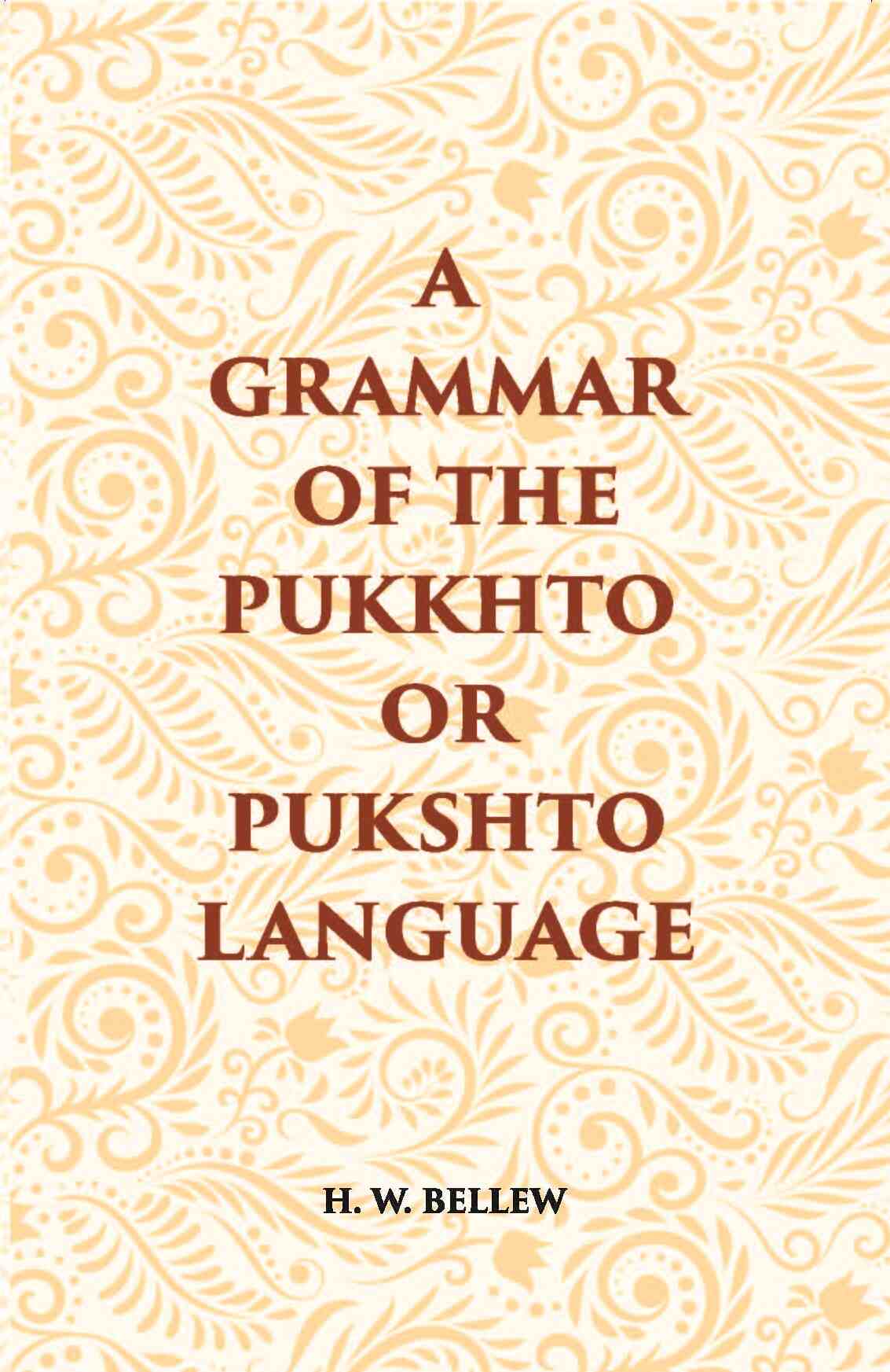 A Grammar Of The Pukhto Or Pukshto Language - Gyan Books