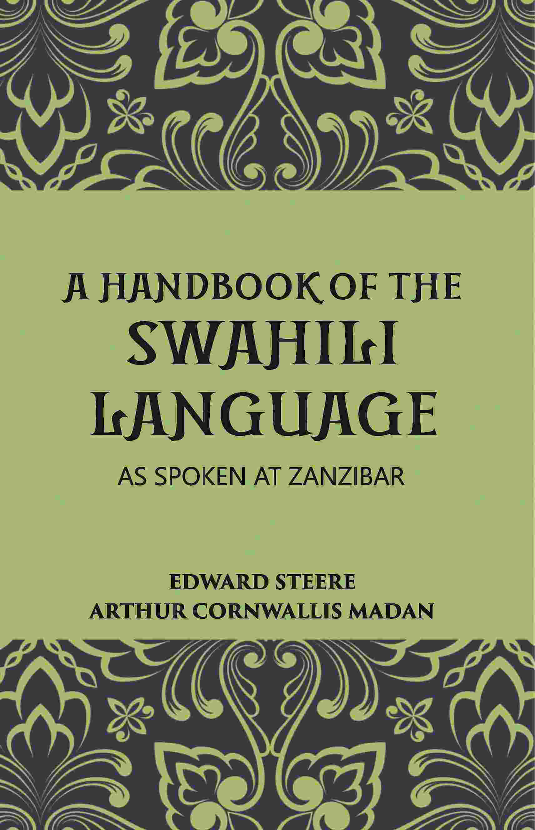 A Handbook Of The Swahili Language: As Spoken At Zanzibar - Gyan Books