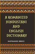 A Romanized Hindustani And English Dictionary: Designed For The Use Of Schools, And For Vernacular Students Of The Language - Gyan Books