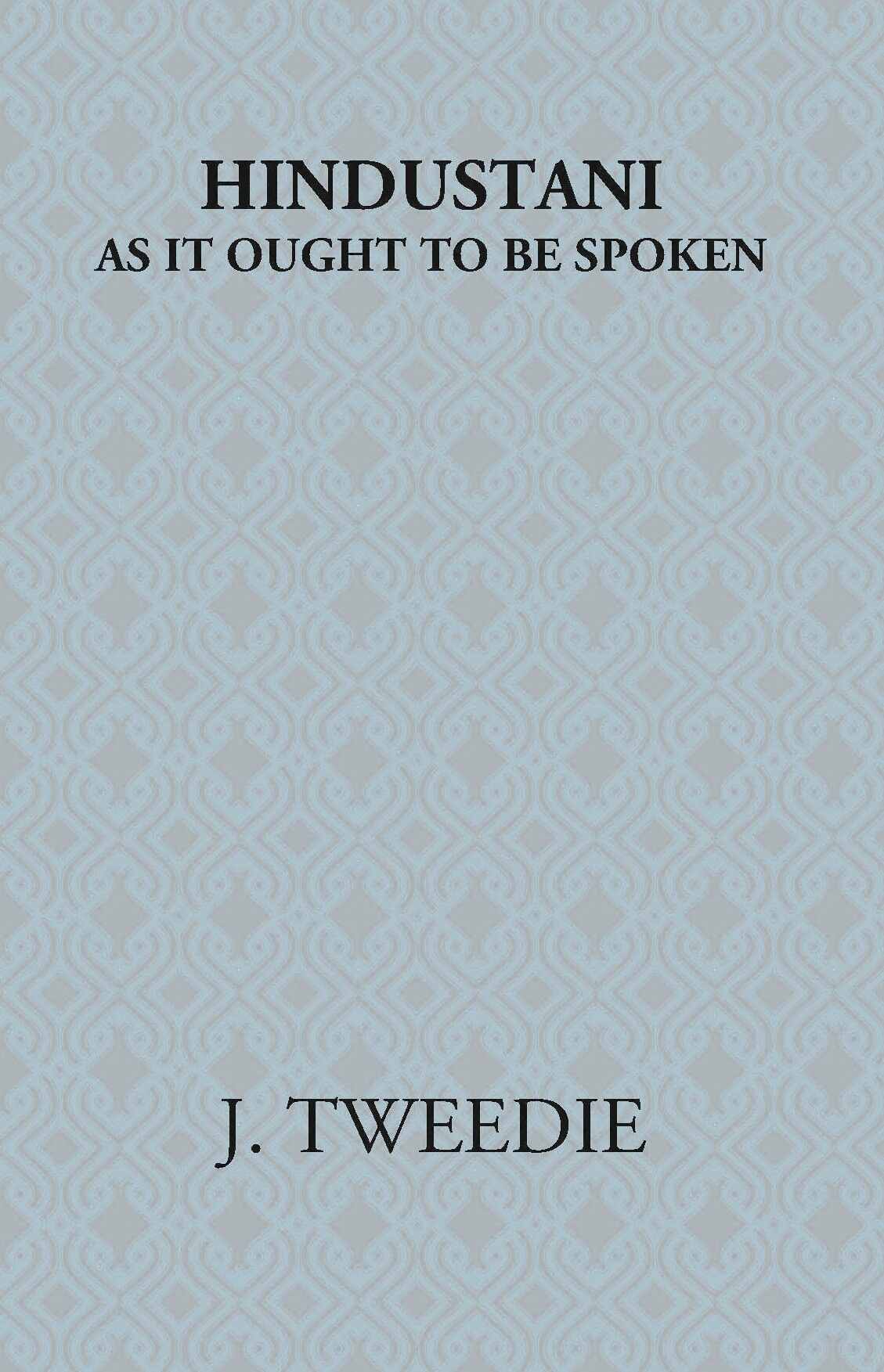 Hindustani: As It Ought To Be Spoken - Gyan Books