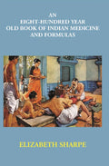 An Eight-Hundred Year Old Book Of Indian Medicine And Formulas - Gyan Books