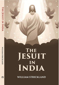 The Jesuit In India: Addressed To All Who Are Interested In The Foreign Missions - Gyan Books