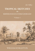 Tropical Sketches Or Reminiscences Of An Indian Journalist Vol. 1st - Gyan Books