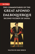 The Commentaries Of The Great Afonso Dalboquerque, Second Viceroy Of India Vol. 1st - Gyan Books