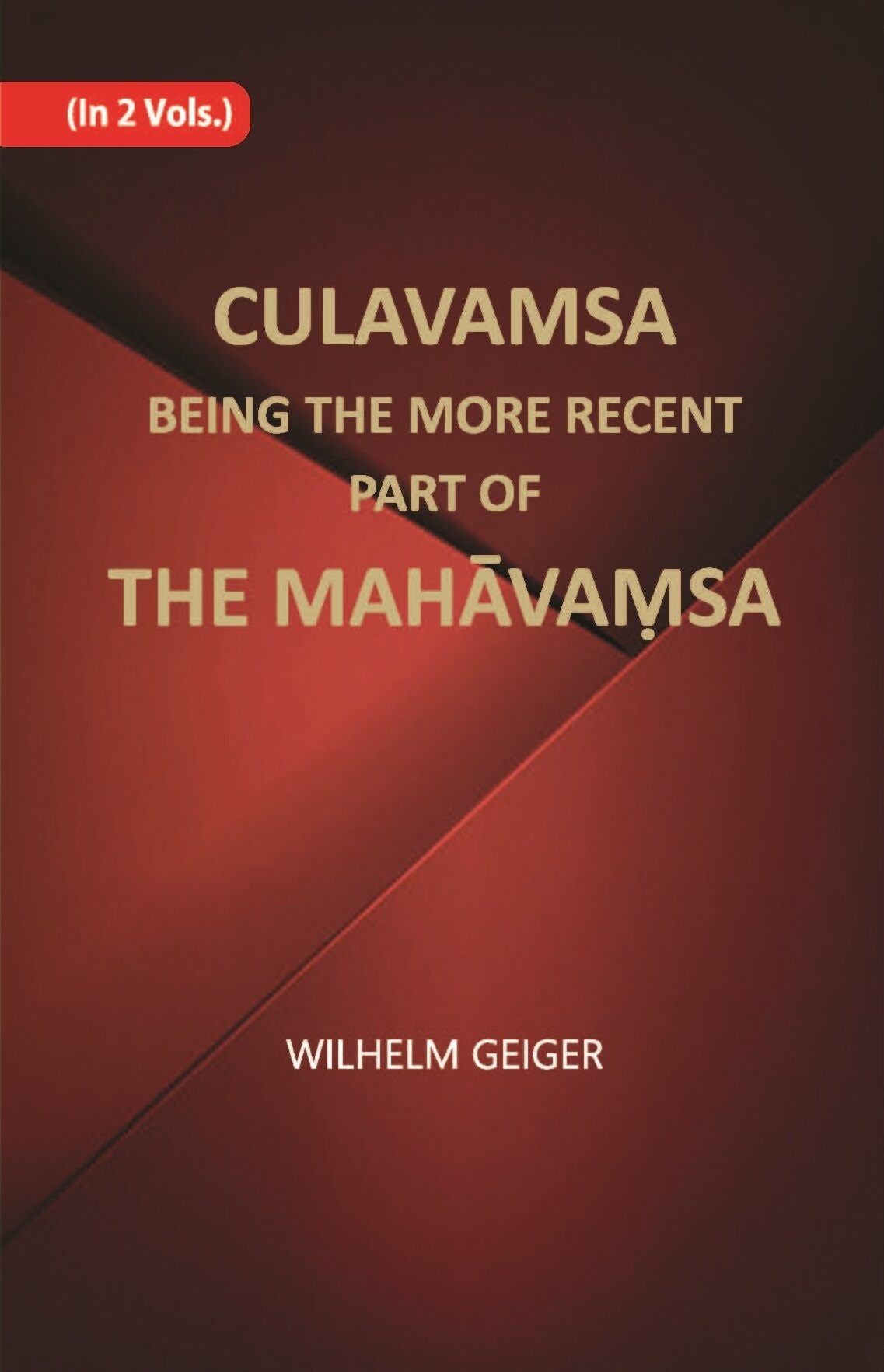 Culavamsa Being The More Recent Part Of The Mahavamsa Vol. 1st - Gyan Books