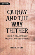 Cathay And The Way Thither: Being A Collection Of Medieval Notices Of China Vol. 1st - Gyan Books