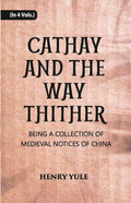 Cathay And The Way Thither: Being A Collection Of Medieval Notices Of China Vol. 2nd - Gyan Books