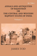 Annals And Antiquities Of Rajasthan Or The Central And Western Rajput States Of India Vol. 1st - Gyan Books