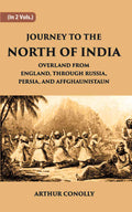 Journey To The North Of India, Overland From England, Through Russia, Persia, And Affghaunistaun Vol. 1st - Gyan Books