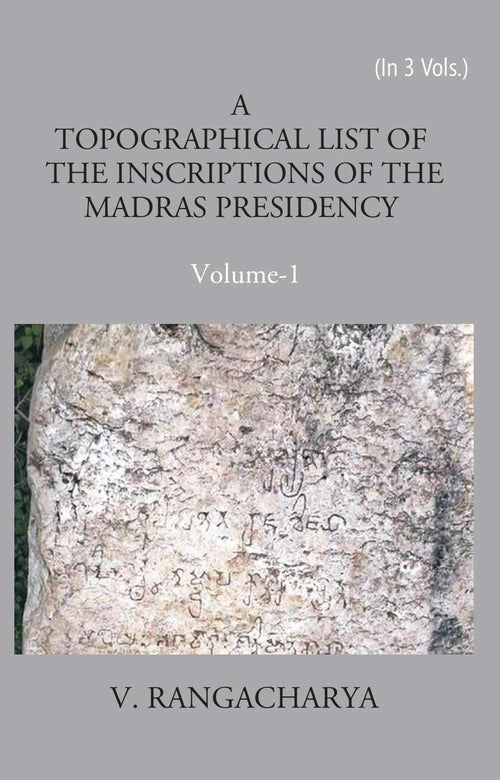 A Topographical List Of The Inscriptions Of The Madras Presidency Vol. 3rd - Gyan Books