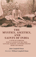 The Mystics, Ascetics, And Saints Of India: A Study Of Sadhuism, With An Account Of The Yogis, Sanyasis, - Gyan Books