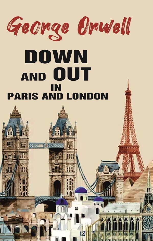 Down and Out in Paris and London - Gyan Books