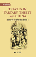 Travels In Tartary, Thibet And China: During The Years 1844-5-6 Vol. 1st - Gyan Books
