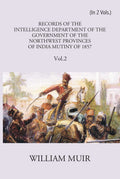 Records Of The Intelligence Department Of The Government Of The North-West Provinces Of India During The Mutiny Of 1857 Vol. 2nd - Gyan Books