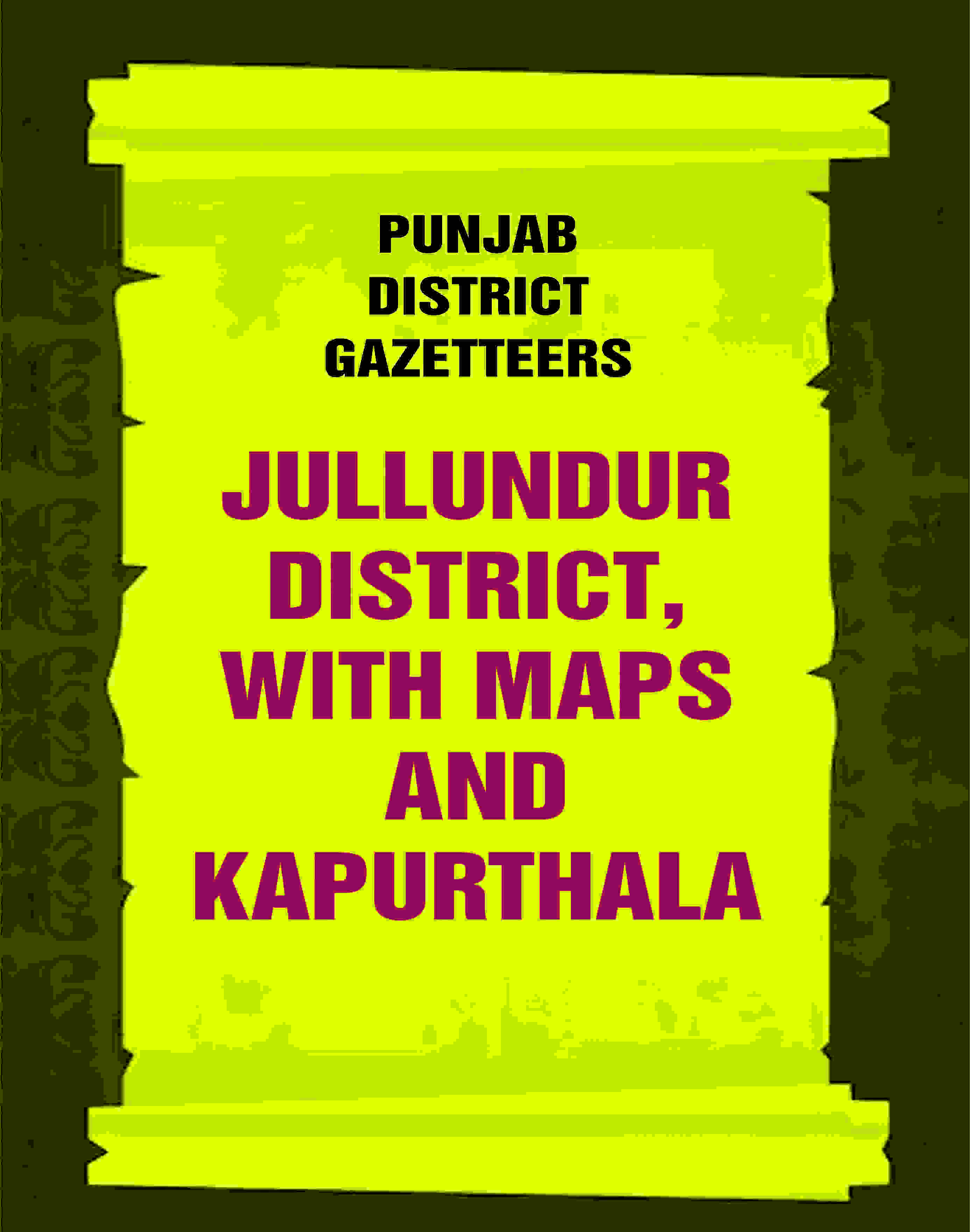 Punjab District Gazetteers: Jullundur District, with maps and Kapurthala 16th, Vol. XIV-A - Gyan Books
