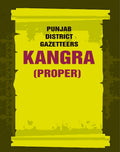Punjab District Gazetteers: Kangra (Proper) 17th, Pt. I - Gyan Books