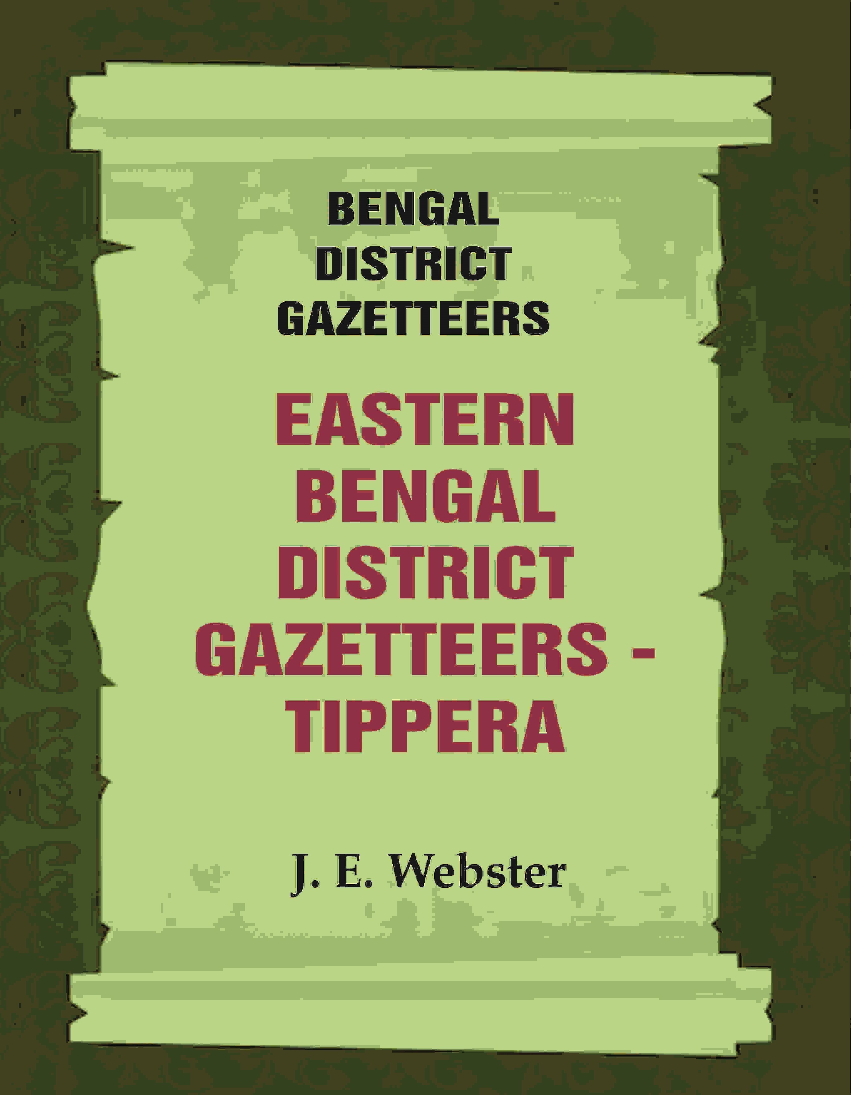 Bengal District Gazetteers: Eastern Bengal District Gazetteers - Tippera 51st - Gyan Books