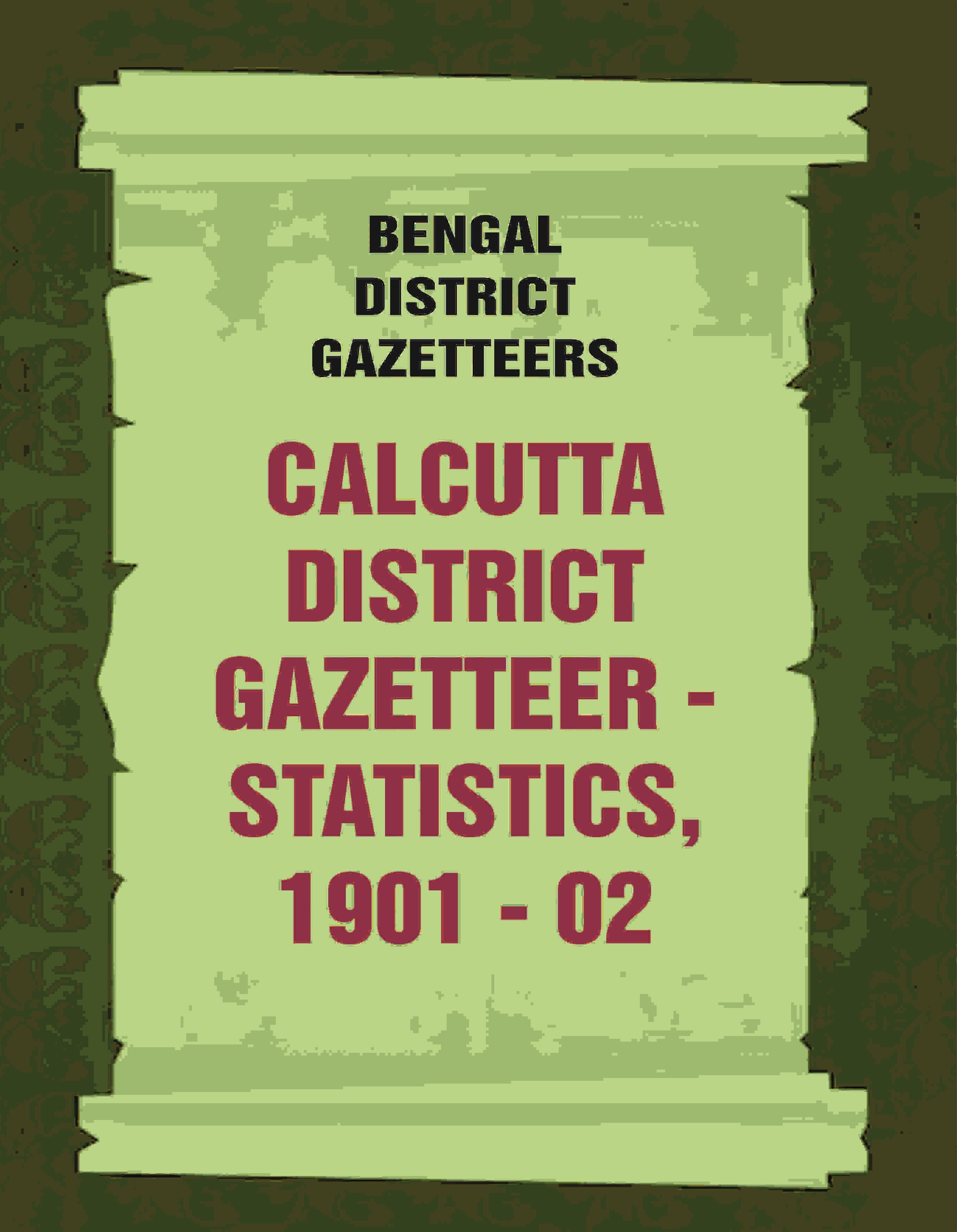 Bengal District Gazetteers: Calcutta District Gazetteer - Statistics, 1901 - 02 9th - Gyan Books