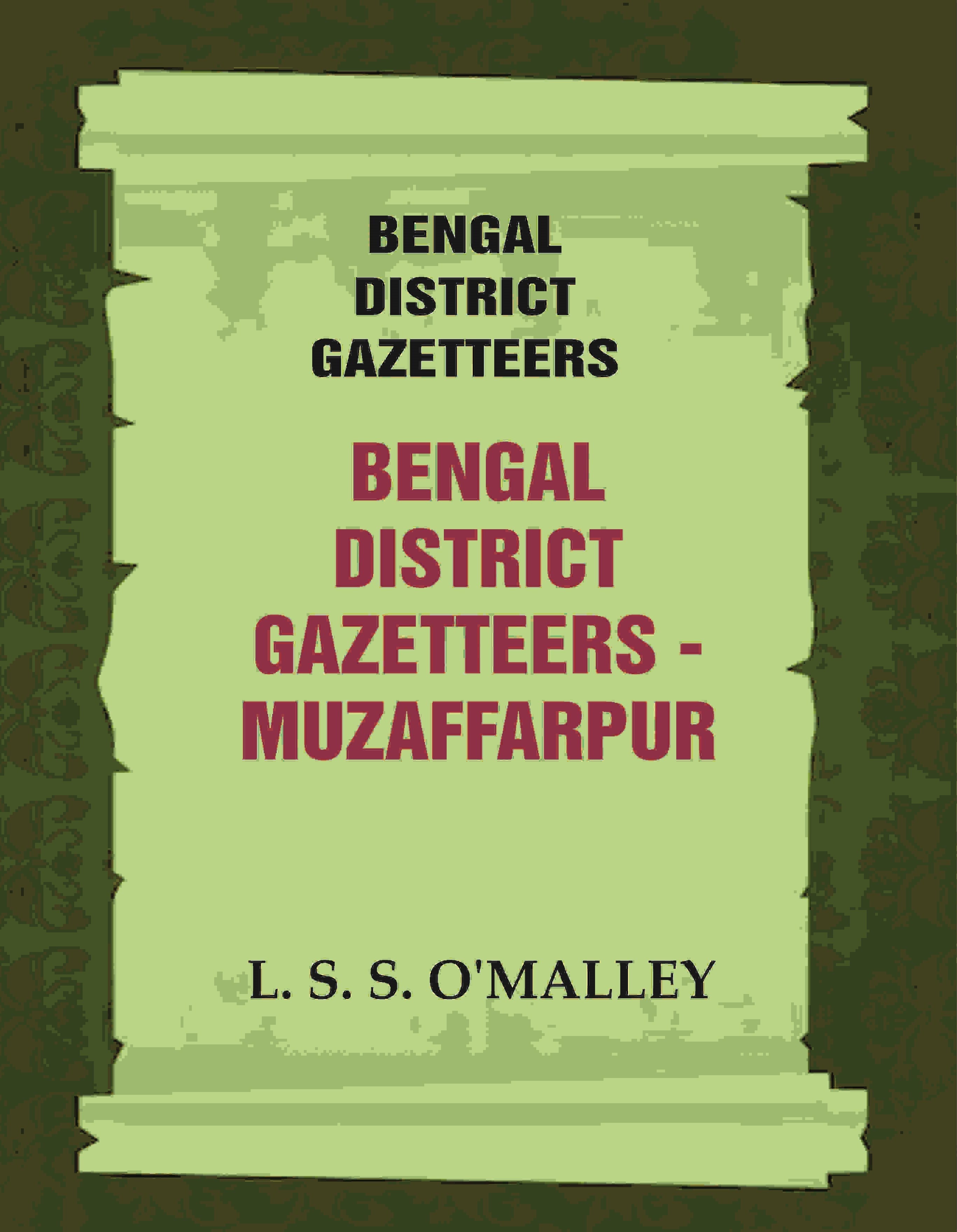Bengal District Gazetteers: Bengal District Gazetteers - Muzaffarpur 32nd - Gyan Books