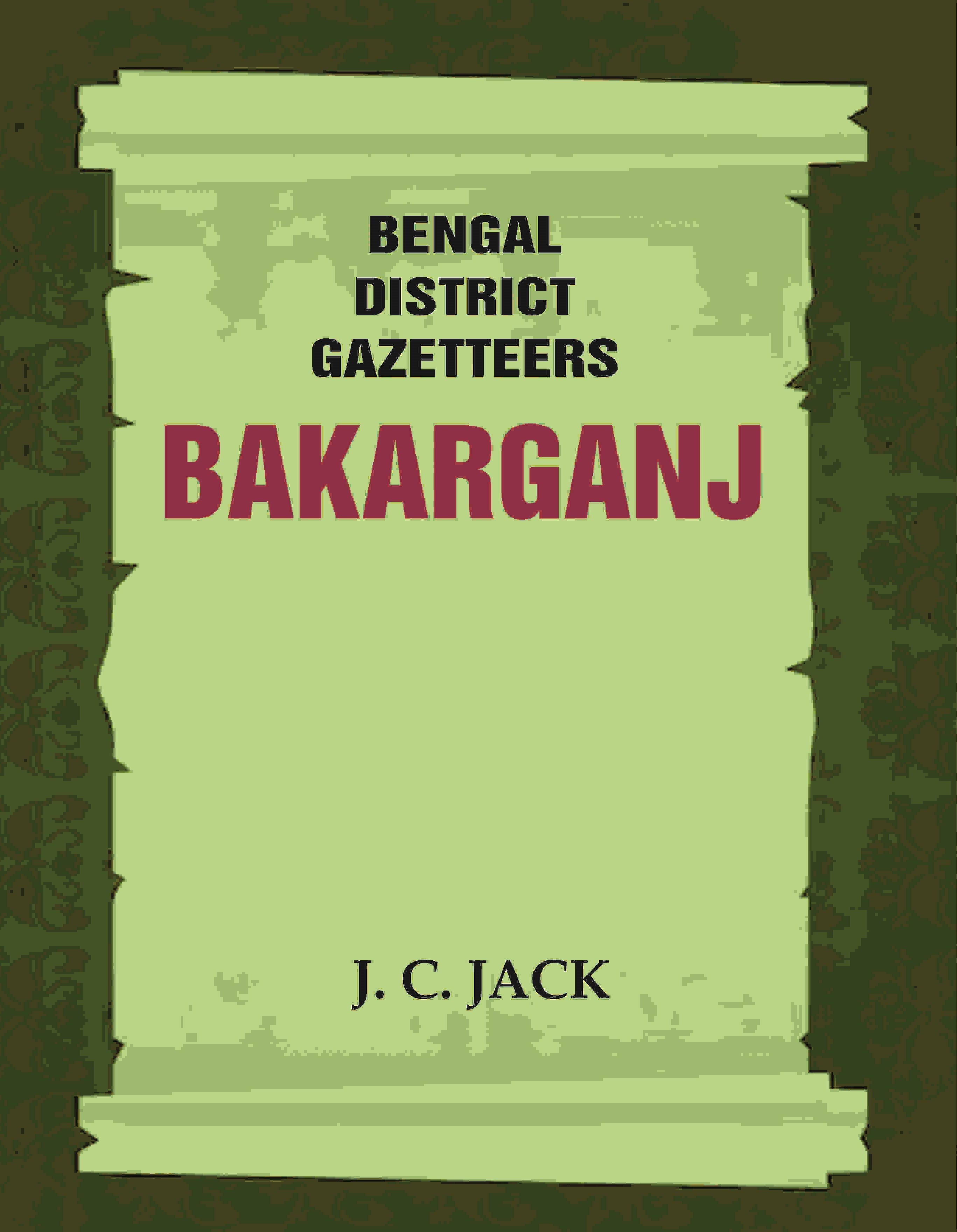 Bengal District Gazetteers: Bakarganj 2nd - Gyan Books