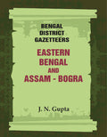 Bengal District Gazetteers: Eastern Bengal and Assam - Bogra 7th - Gyan Books