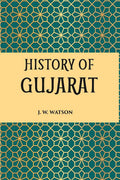 HISTORY OF GUJARAT (MUSALMAN PERIOD, A.D. 1297-1760) - Gyan Books