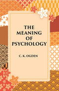 The Meaning Of Psychology - Gyan Books