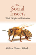 The Social Insects: Their Origin and Evolution - Gyan Books