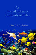An Introduction to The Study of Fishes - Gyan Books