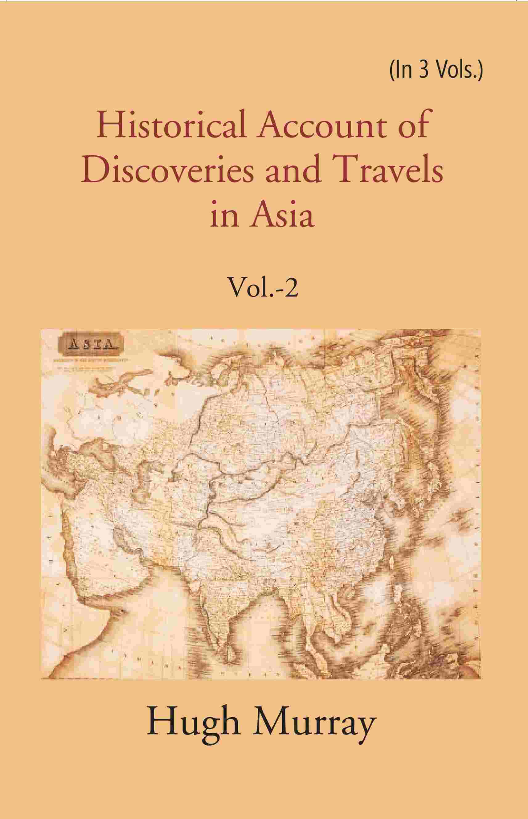 Historical Account of Discoveries and Travels in Asia 2nd - Gyan Books