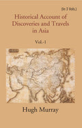 Historical Account of Discoveries and Travels in Asia 1st - Gyan Books