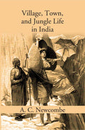Village, Town, and Jungle Life in India - Gyan Books