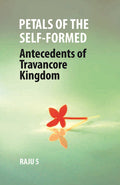 Petals of the Self-Formed: Antecedents of Travancore Kingdom - Gyan Books