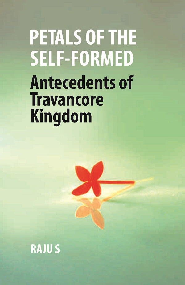 Petals of the Self-Formed: Antecedents of Travancore Kingdom - Gyan Books