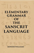 ELEMENTARY GRAMMAR OF THE SANSCRIT LANGUAGE - Gyan Books
