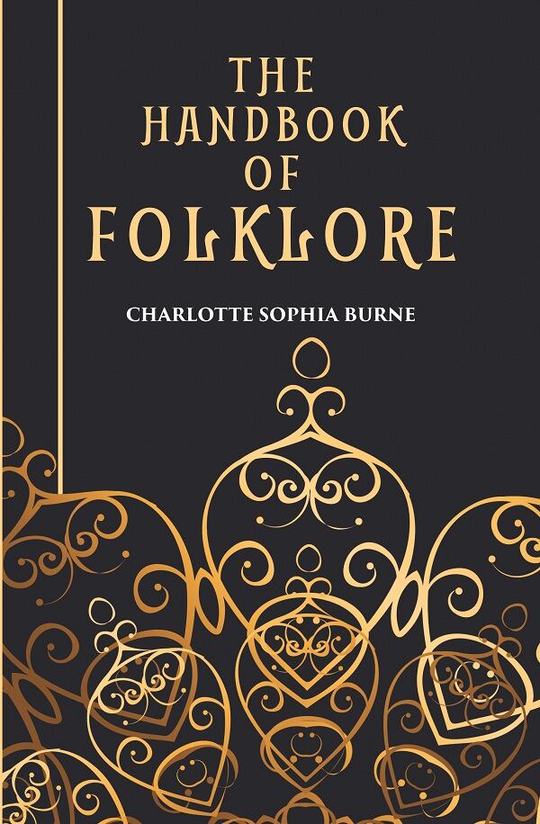 THE HANDBOOK OF FOLKLORE - Gyan Books