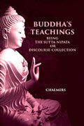 BUDDHA'S TEACHINGS: BEING THE Sutta-Nipata or Discourse-Collection - Gyan Books