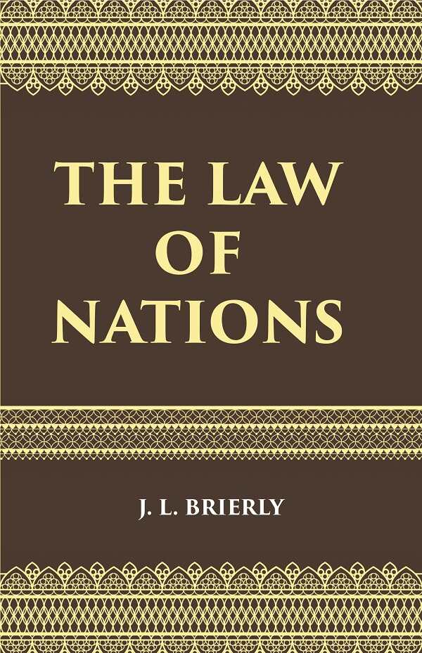 The Law of Nations: An Introduction to the International Law of Peace - Gyan Books