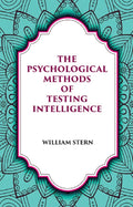 THE PSYCHOLOGICAL METHODS OF TESTING INTELLIGENCE - Gyan Books
