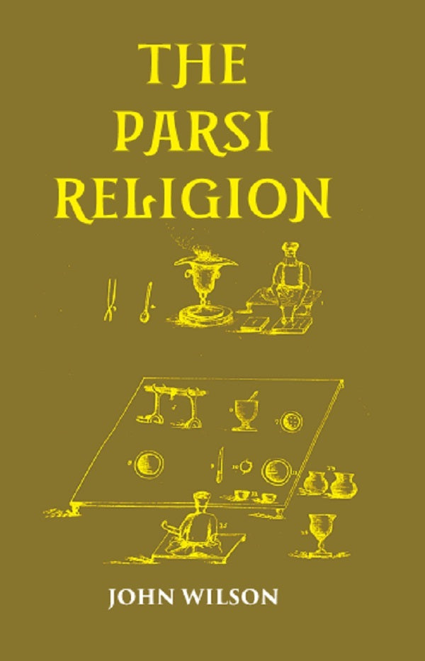 THE PARSI RELIGION - Gyan Books