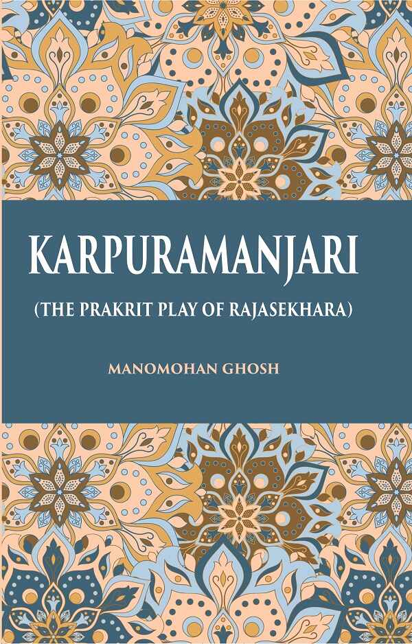 KARPURAMANJARI: (THE PRAKRIT PLAY OF RAJASEKHARA) - Gyan Books