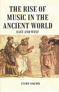 The RISE of MUSIC in the ANCIENT WORLD: East and West - Gyan Books